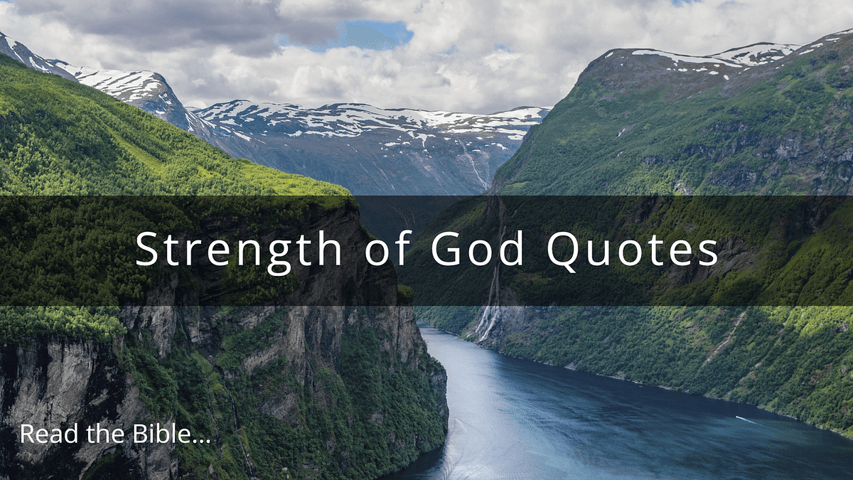 15 Inspirational Strength of God Quotes to Help You Overcome Life’s Challenges