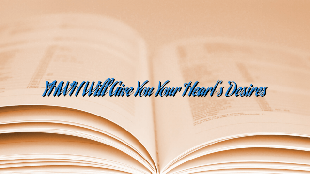 YHWH Will Give You Your Heart’s Desires