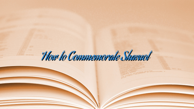 How to Commemorate Shavuot